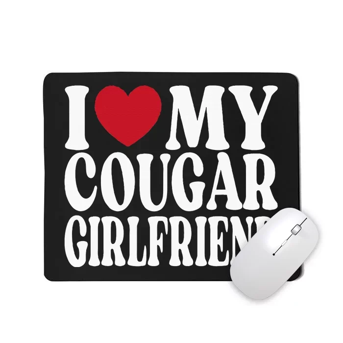 Funny I Heart My GF I Love My Cougar Girlfriend Mousepad