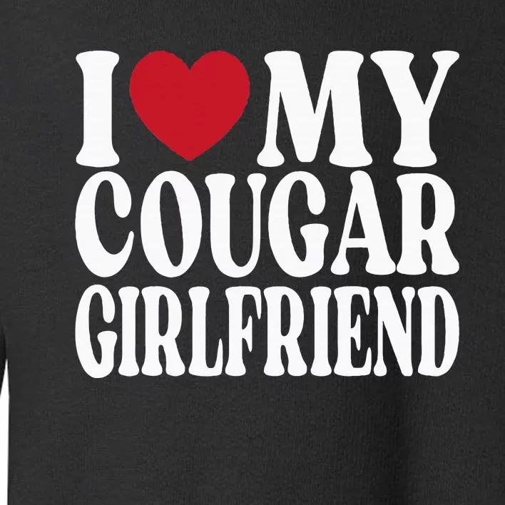 Funny I Heart My GF I Love My Cougar Girlfriend Toddler Sweatshirt