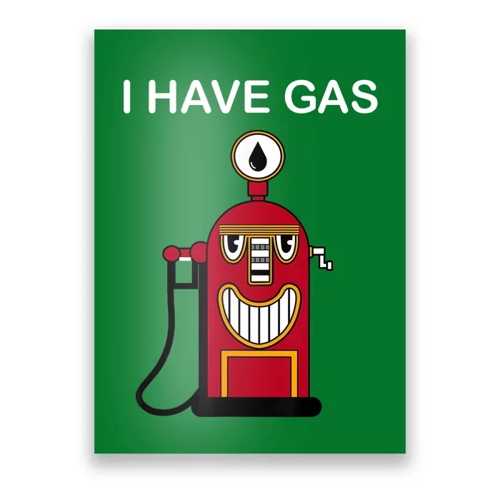 Funny I HAVE GAS Nerd Geek Graphic Toretto Poster