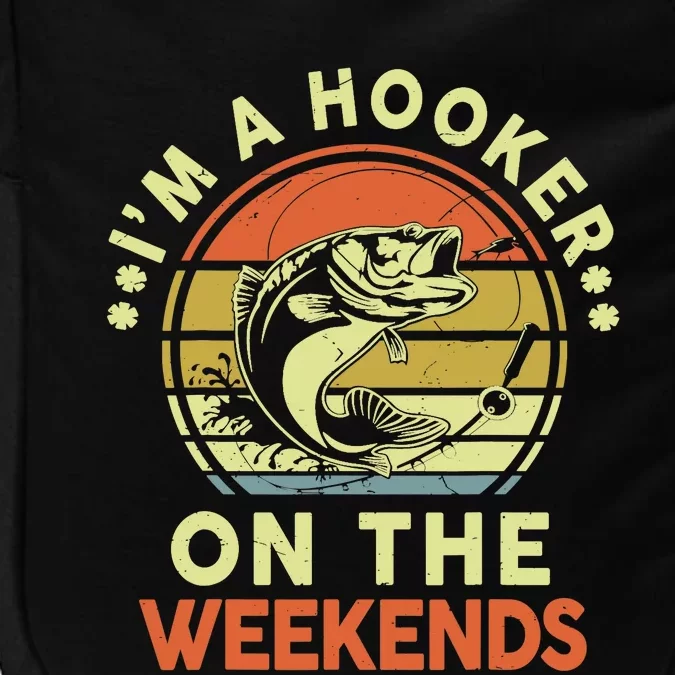 Fishing-Shirt I'm Hooker On Weekend Fish Pole Funny Bass Dad Impact Tech Backpack