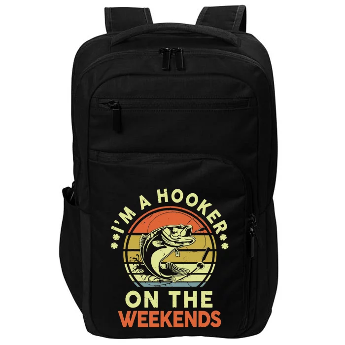 Fishing-Shirt I'm Hooker On Weekend Fish Pole Funny Bass Dad Impact Tech Backpack