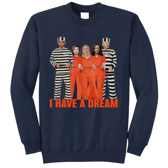 Funny I Have A Dream Obama Biden Harris In Prison Tall Sweatshirt