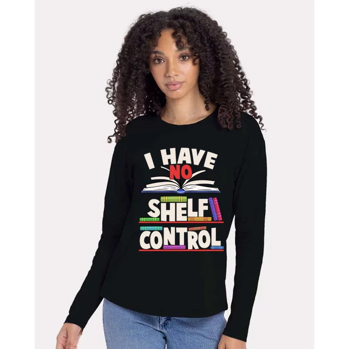 Funny I Have No Shelf Control Reading Fan Book Lover Womens Cotton Relaxed Long Sleeve T-Shirt