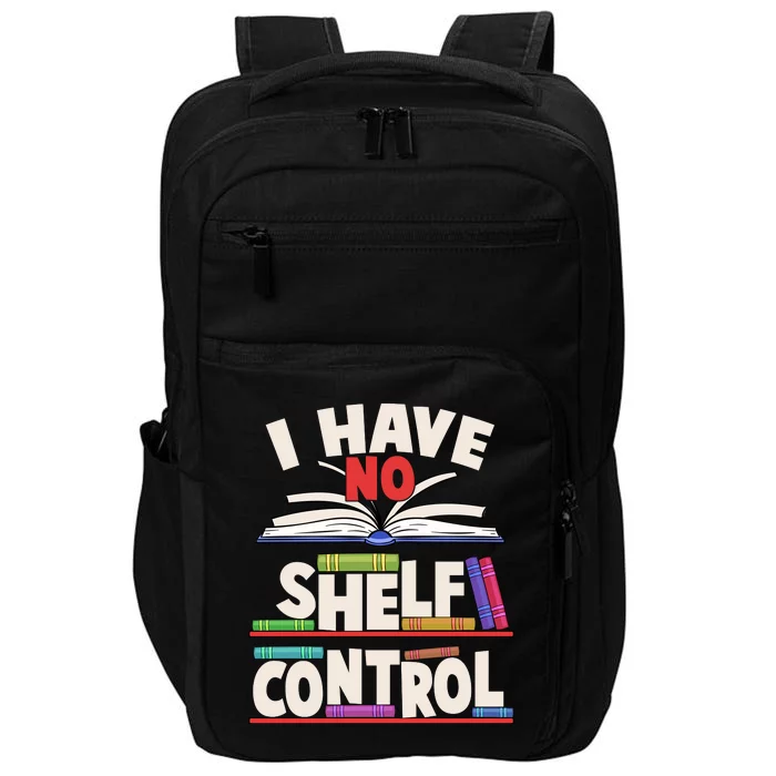 Funny I Have No Shelf Control Reading Fan Book Lover Impact Tech Backpack