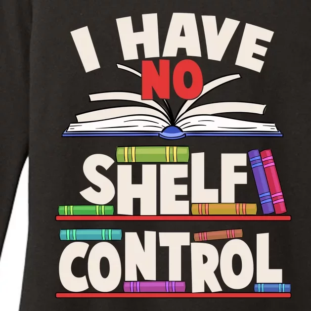 Funny I Have No Shelf Control Reading Fan Book Lover Womens CVC Long Sleeve Shirt