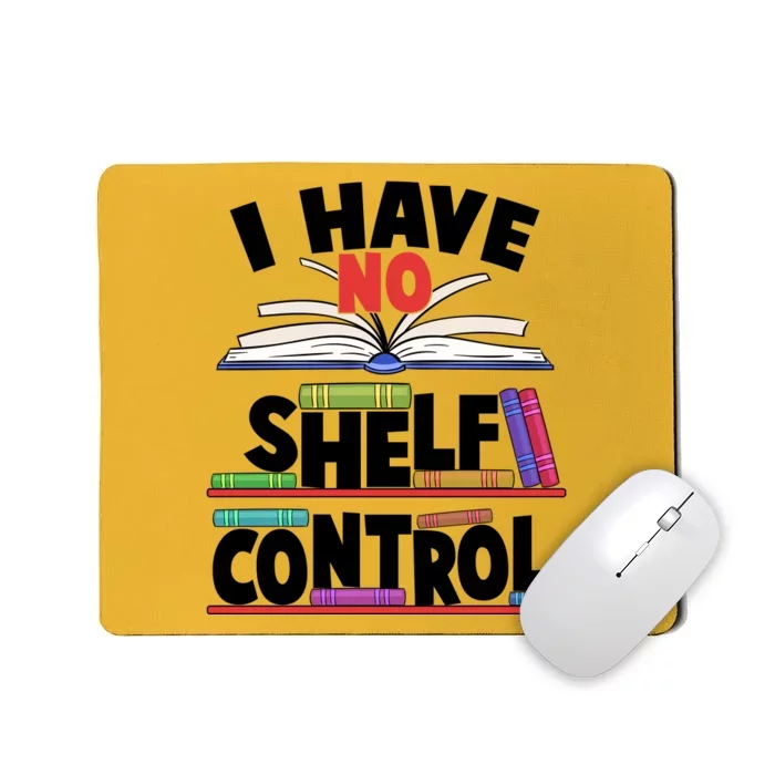 Funny I Have No Shelf Control Reading Fan Book Lover Mousepad