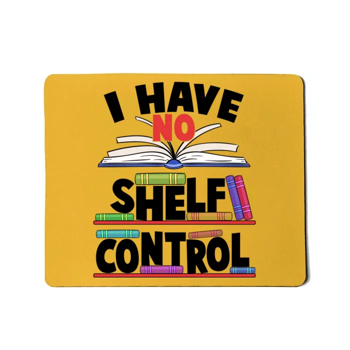 Funny I Have No Shelf Control Reading Fan Book Lover Mousepad