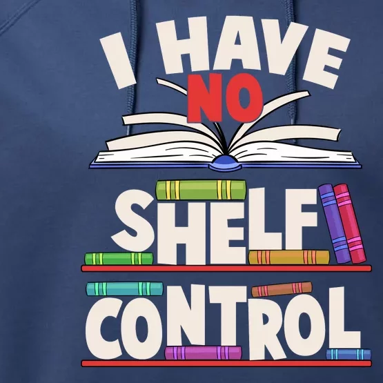 Funny I Have No Shelf Control Reading Fan Book Lover Performance Fleece Hoodie