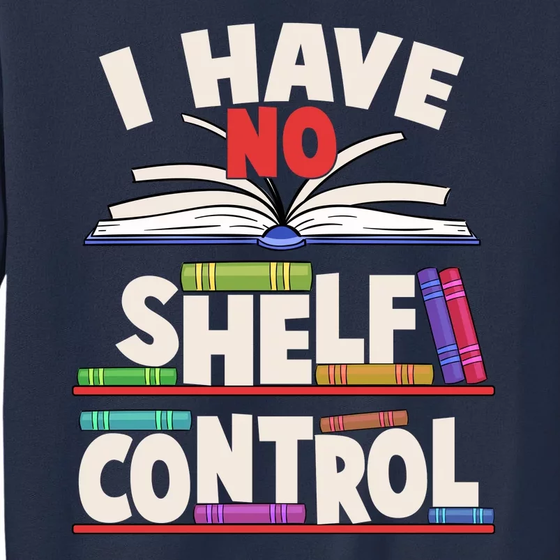 Funny I Have No Shelf Control Reading Fan Book Lover Sweatshirt