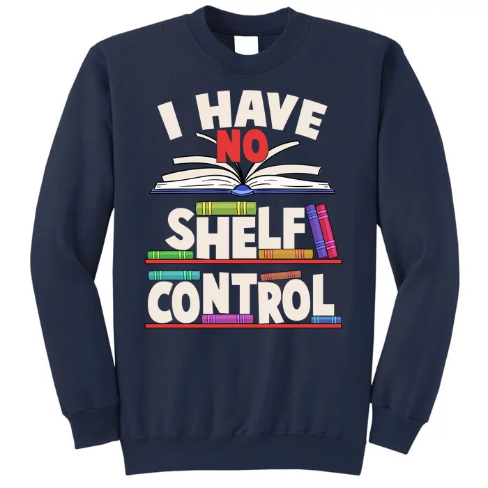 Funny I Have No Shelf Control Reading Fan Book Lover Sweatshirt