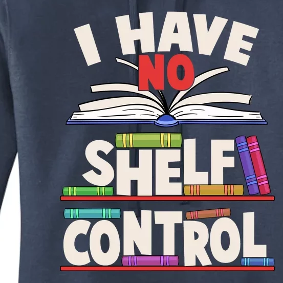 Funny I Have No Shelf Control Reading Fan Book Lover Women's Pullover Hoodie