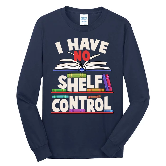 Funny I Have No Shelf Control Reading Fan Book Lover Tall Long Sleeve T-Shirt