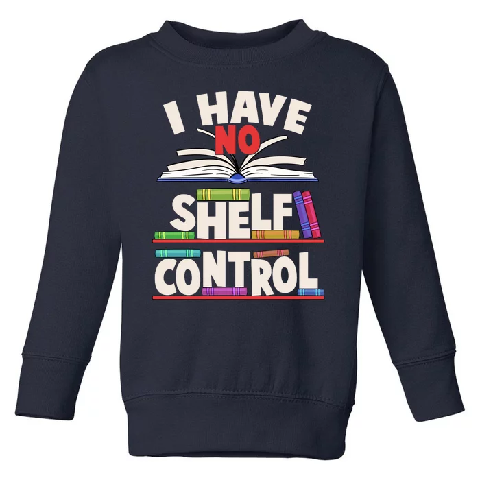 Funny I Have No Shelf Control Reading Fan Book Lover Toddler Sweatshirt