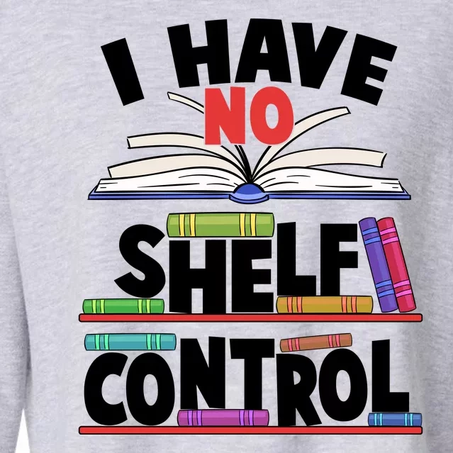 Funny I Have No Shelf Control Reading Fan Book Lover Cropped Pullover Crew