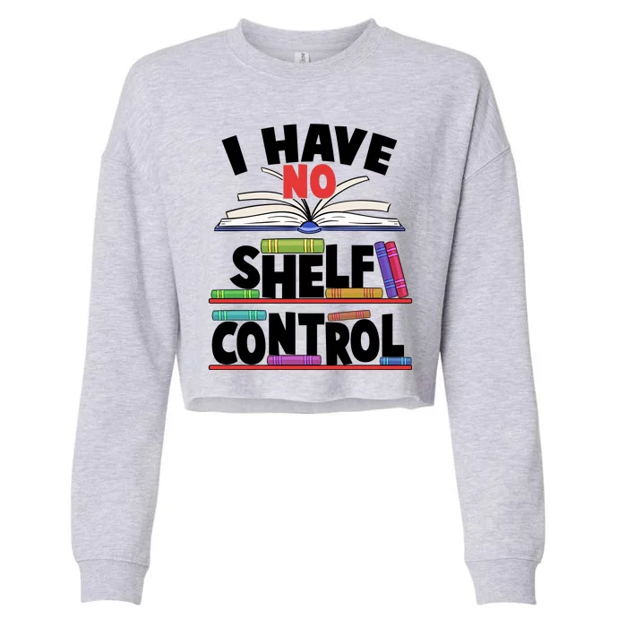 Funny I Have No Shelf Control Reading Fan Book Lover Cropped Pullover Crew