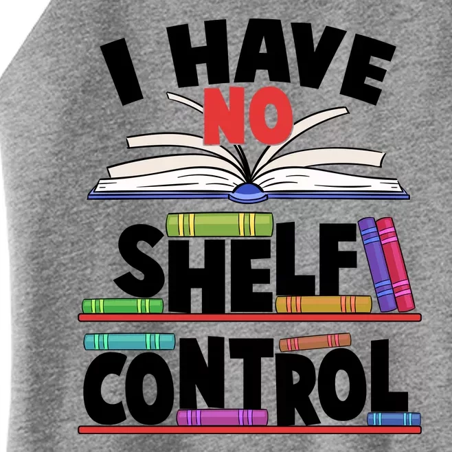 Funny I Have No Shelf Control Reading Fan Book Lover Women’s Perfect Tri Rocker Tank