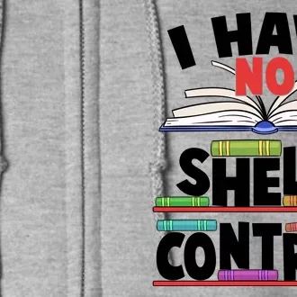 Funny I Have No Shelf Control Reading Fan Book Lover Full Zip Hoodie