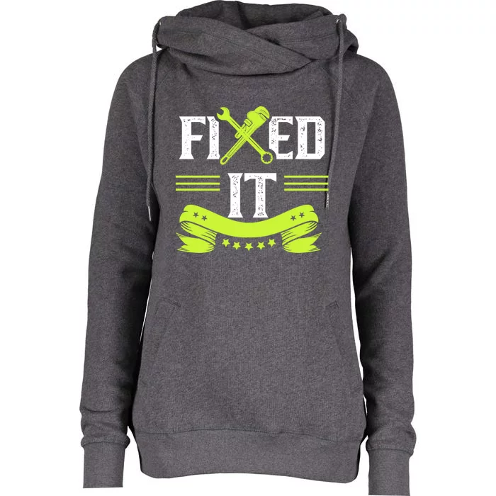 Fixed It Handy Mr Fix It Repair Fixing Tinkerer Gift Womens Funnel Neck Pullover Hood