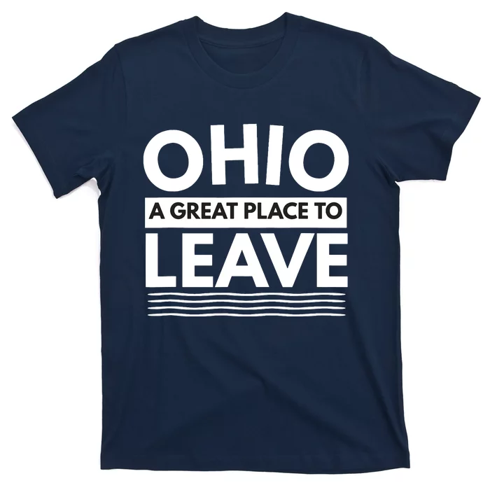 Funny I Hate Ohio A Great Place To Leave Sarcastic Ohio Gift T-Shirt