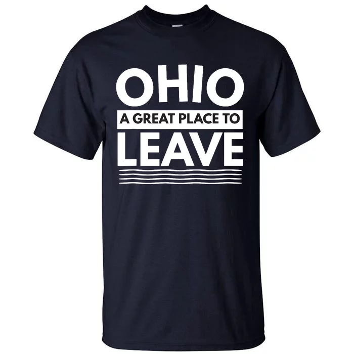 Funny I Hate Ohio A Great Place To Leave Sarcastic Ohio Gift Tall T-Shirt