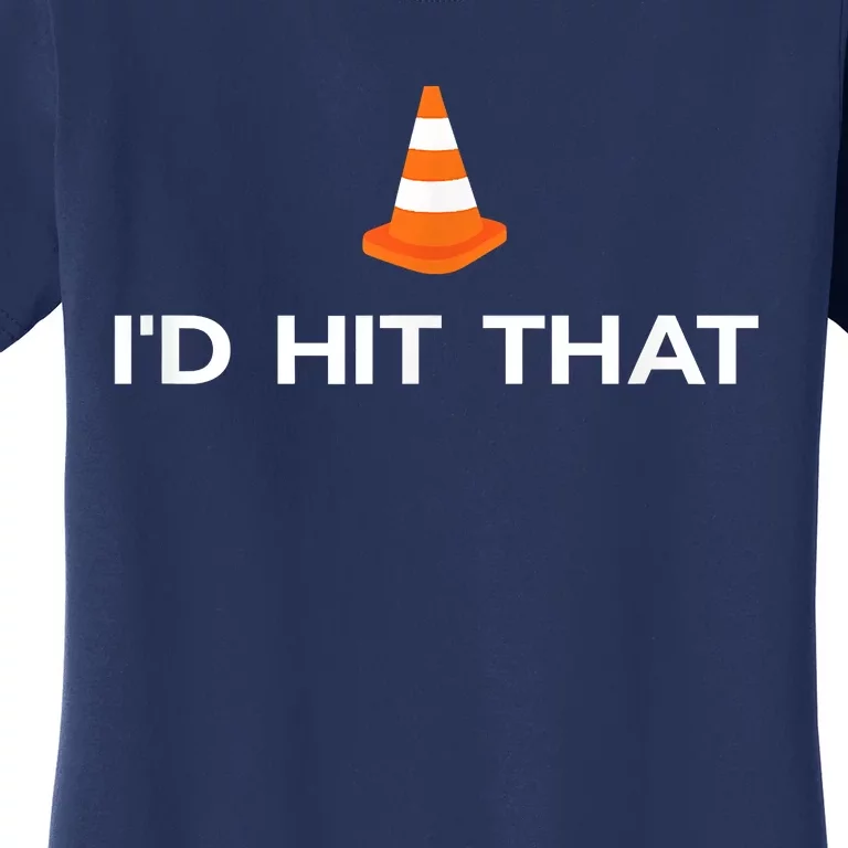 Funny I'd Hit That Traffic Cone Pun Women's T-Shirt