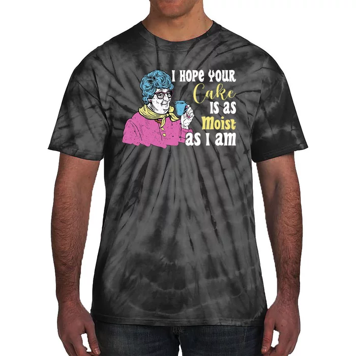 Funny I Hope Your Cake Is As Moist As I Am Tie-Dye T-Shirt