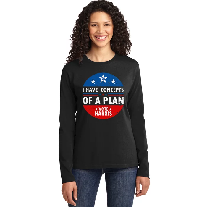 Funny I Have Concepts Of A Plan Harris Walz Waltz 2024 Usa Ladies Long Sleeve Shirt