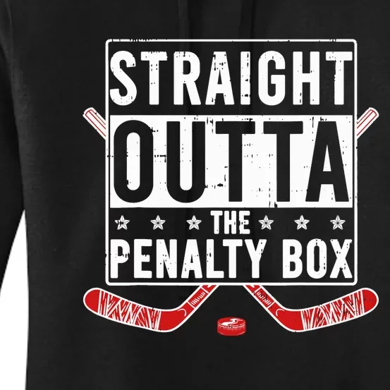 Funny Ice Hockey Straight Outta The Penalty Box Hockey Lover Women's Pullover Hoodie