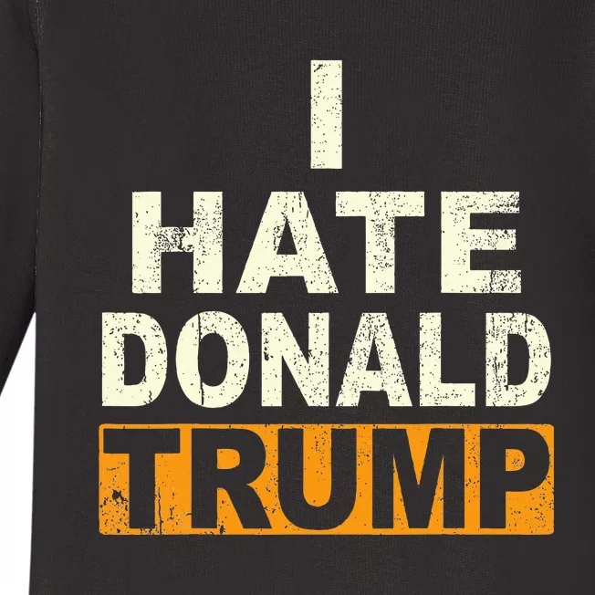 Funny I Hate Donald Trump Baby Long Sleeve Bodysuit