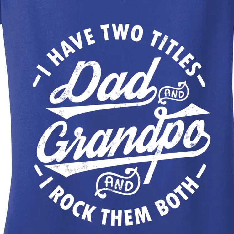 Funny I Have Two Titles Dad And Grandpa I Rock Them Both Gift Women's V-Neck T-Shirt