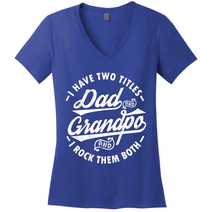 Funny I Have Two Titles Dad And Grandpa I Rock Them Both Gift Women's V-Neck T-Shirt