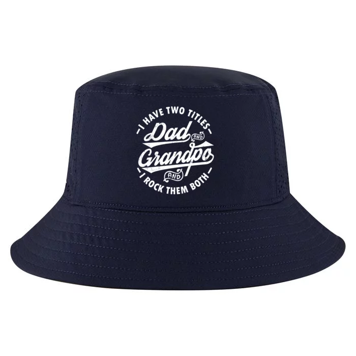 Funny I Have Two Titles Dad And Grandpa I Rock Them Both Gift Cool Comfort Performance Bucket Hat