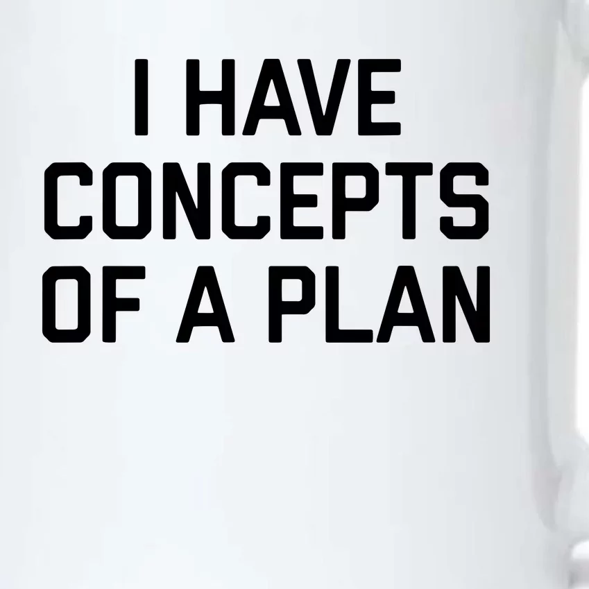 Funny I Have Concepts Of A Plan Political Quote Black Color Changing Mug