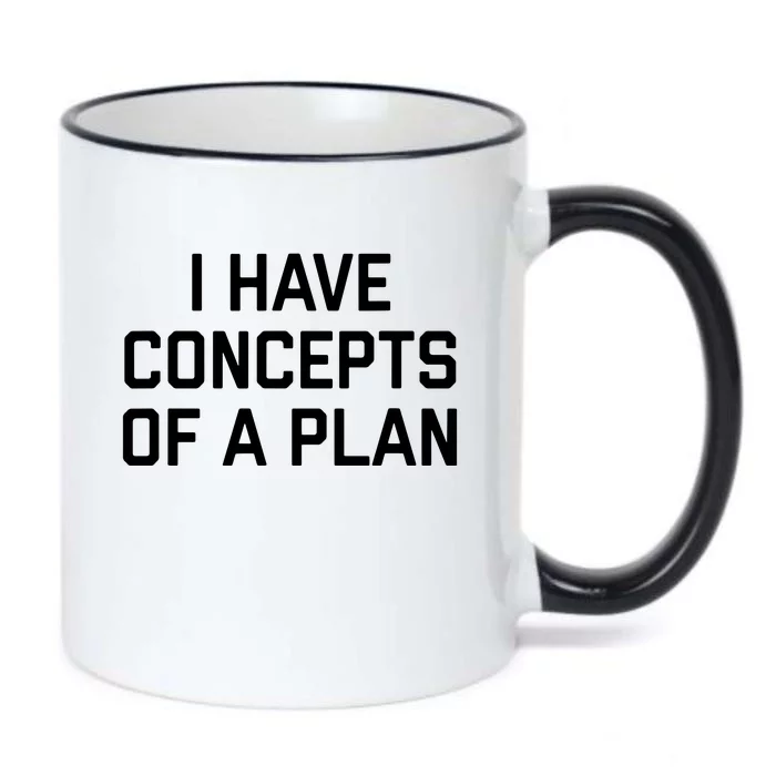 Funny I Have Concepts Of A Plan Political Quote Black Color Changing Mug