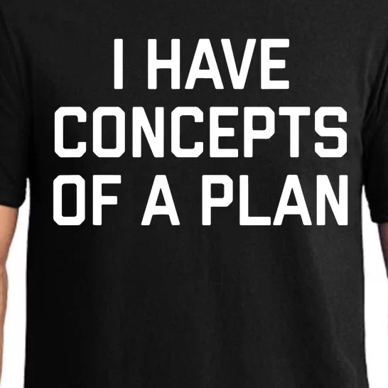 Funny I Have Concepts Of A Plan Political Quote Pajama Set