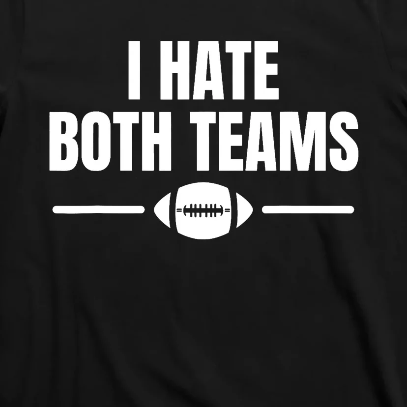 Funny I Hate Both Teams Football T-Shirt