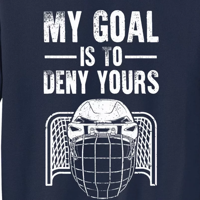 Funny Ice Hockey Goalie Design Hockey Player Tall Sweatshirt