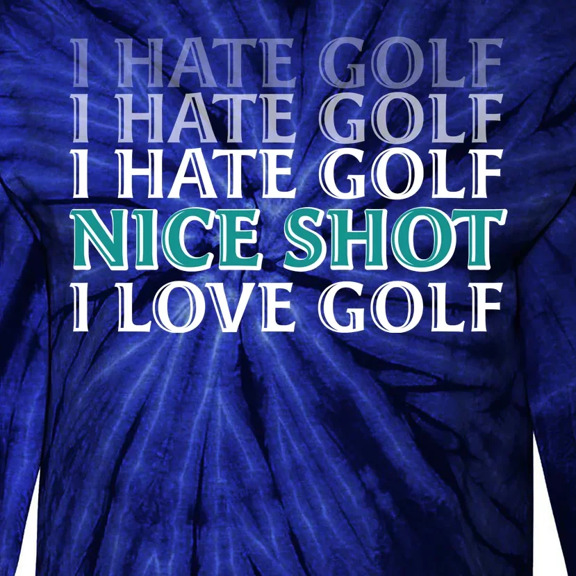 Funny I Hate Love Golf Nice Shot Tie-Dye Long Sleeve Shirt