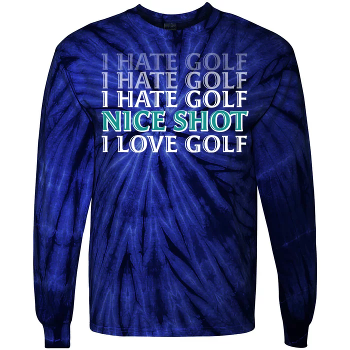 Funny I Hate Love Golf Nice Shot Tie-Dye Long Sleeve Shirt