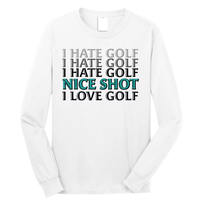 Funny I Hate Love Golf Nice Shot Long Sleeve Shirt