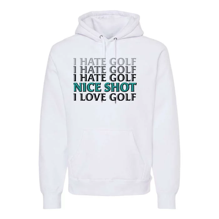 Funny I Hate Love Golf Nice Shot Premium Hoodie