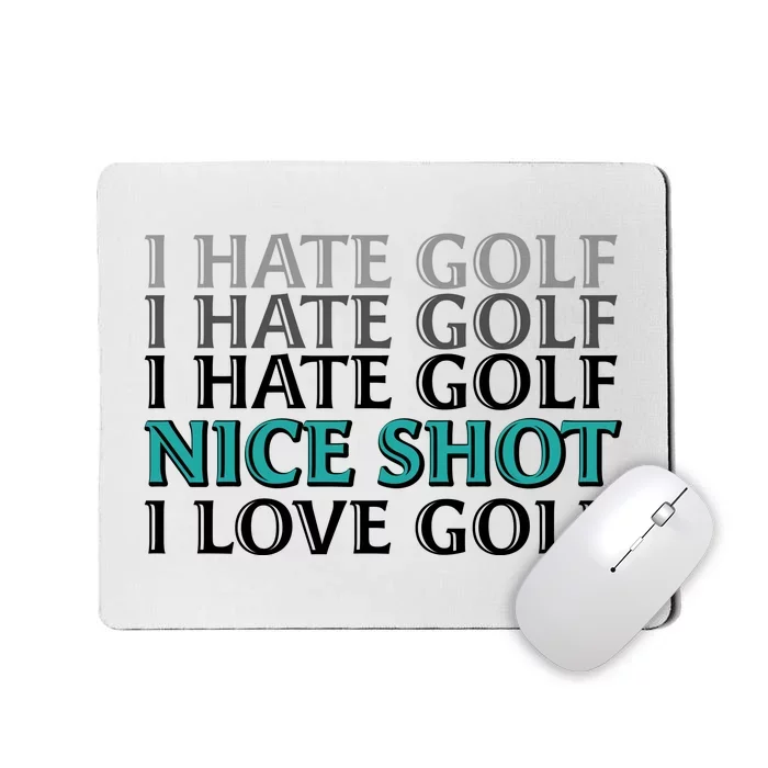 Funny I Hate Love Golf Nice Shot Mousepad