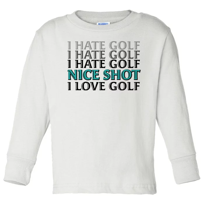 Funny I Hate Love Golf Nice Shot Toddler Long Sleeve Shirt