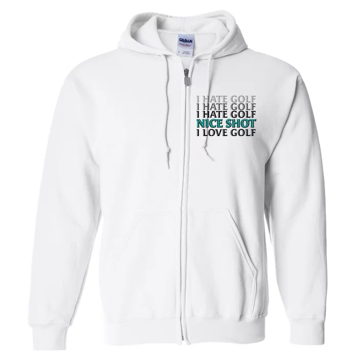 Funny I Hate Love Golf Nice Shot Full Zip Hoodie