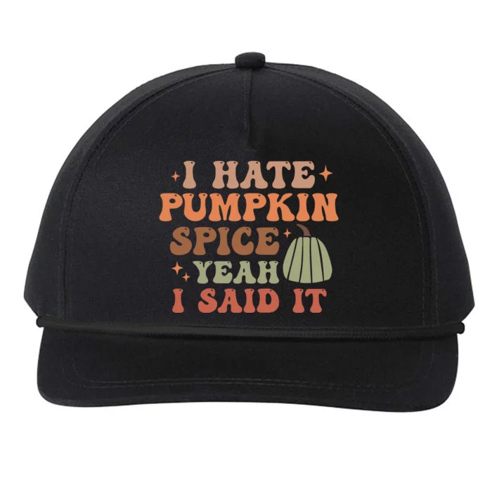 Funny I Hate Pumpkin Spice Yeah I Said It Anti Pumpkin Spice Snapback Five-Panel Rope Hat