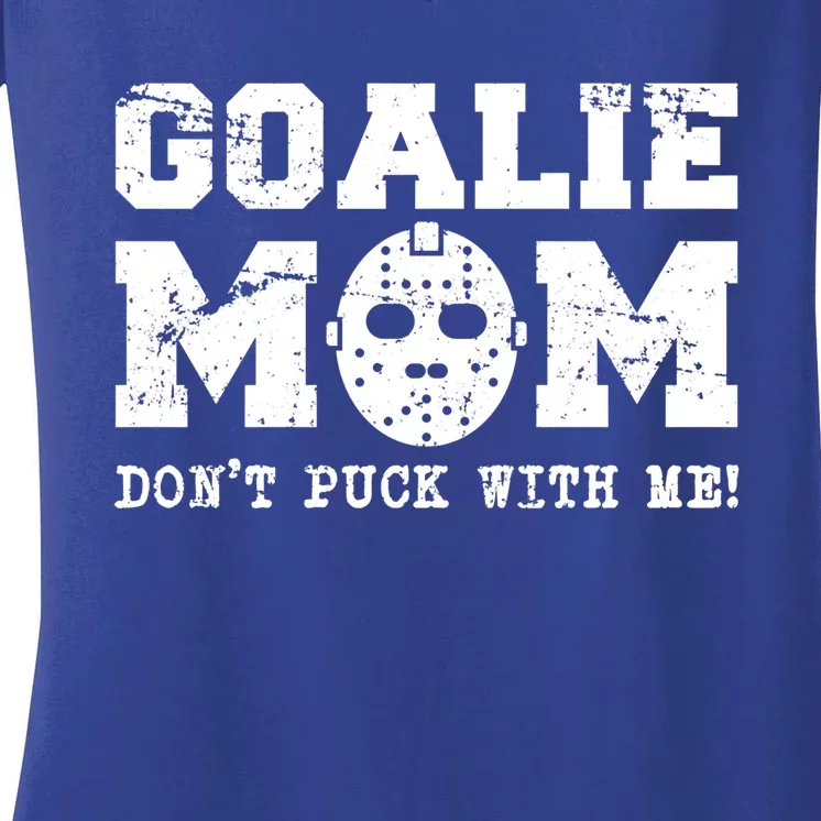 Funny Ice Hockey Mom Don't Puck With Me Goalie Cool Gift Women's V-Neck T-Shirt