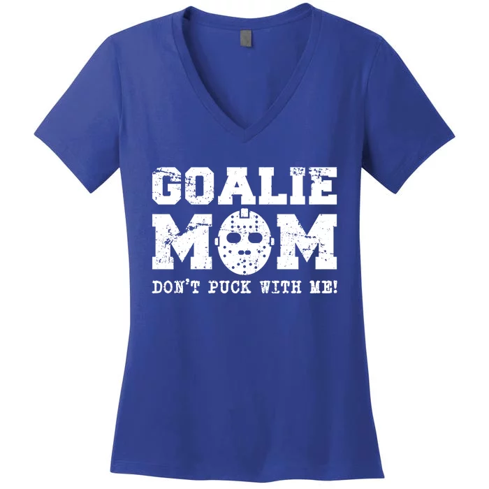 Funny Ice Hockey Mom Don't Puck With Me Goalie Cool Gift Women's V-Neck T-Shirt