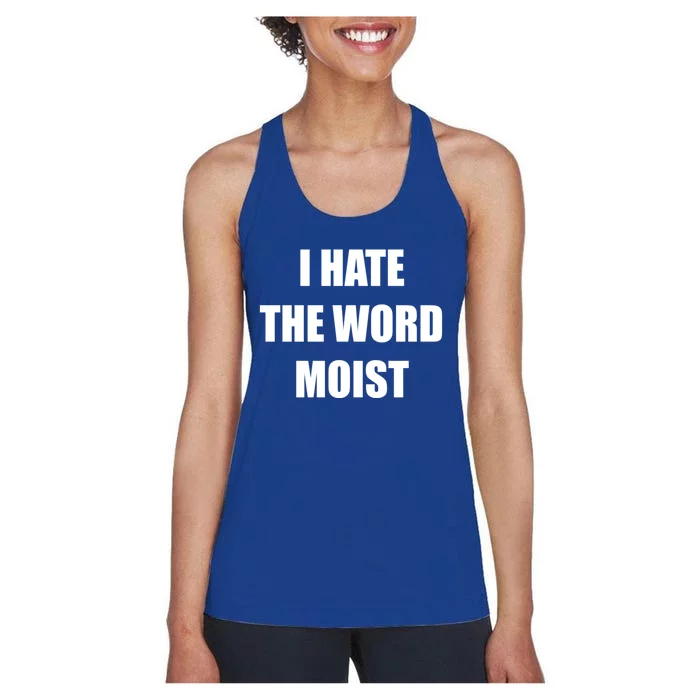 Funny I Hate The Word Moist Meaningful Gift Gag Gift Women's Racerback Tank