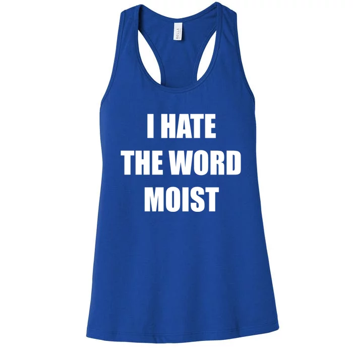 Funny I Hate The Word Moist Meaningful Gift Gag Gift Women's Racerback Tank