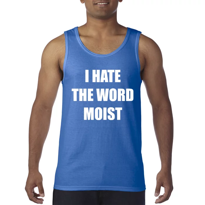 Funny I Hate The Word Moist Meaningful Gift Gag Gift Tank Top